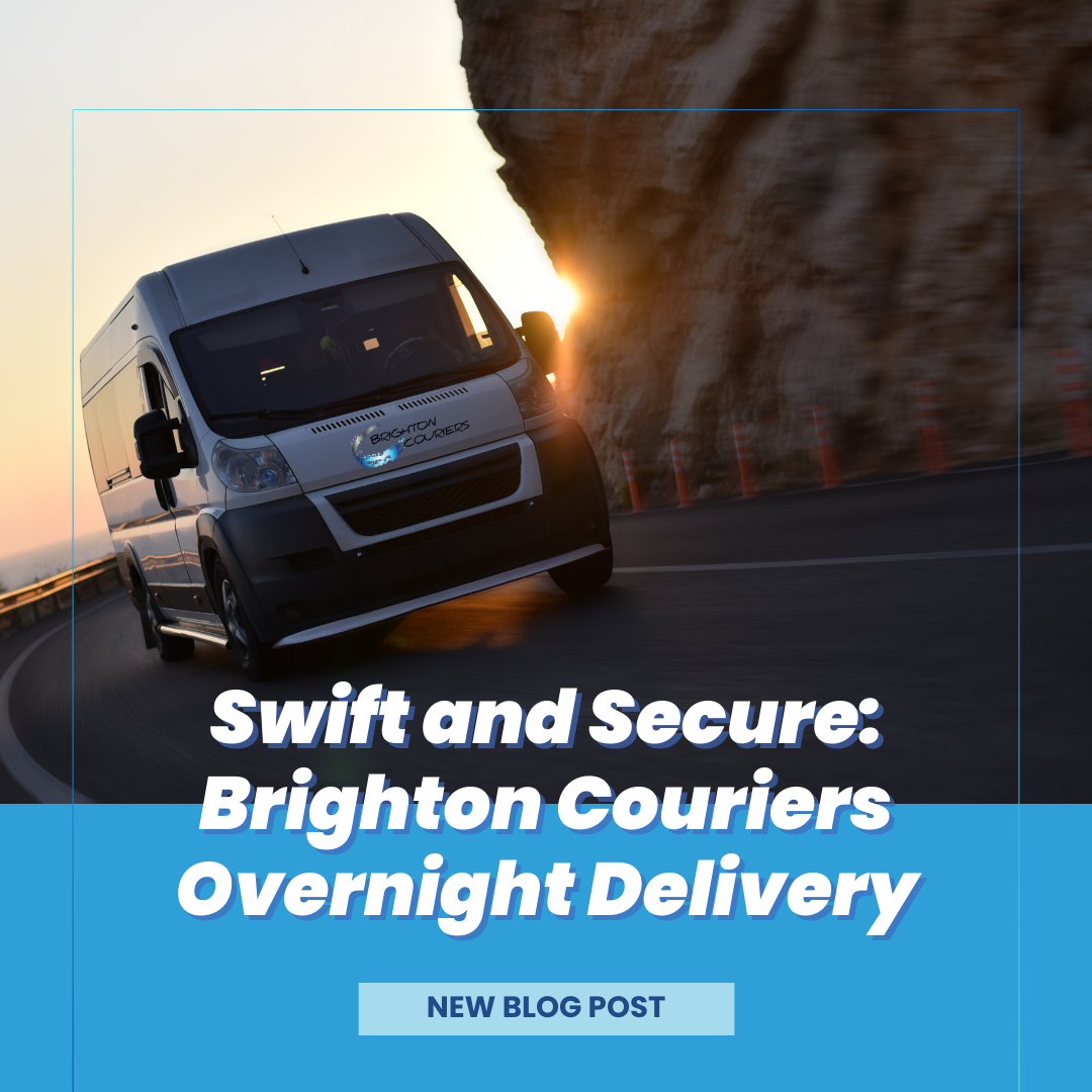 Swift and Secure: Brighton Couriers Overnight Delivery